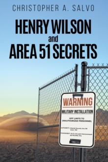 Henry Wilson and Area 51 Secrets