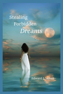 Stealing Forbidden Dreams : A Novel