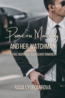 Princess Mandy and Her Watchman : A Fake Marriage Bodyguard Romance