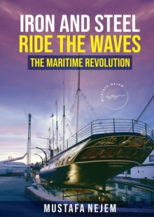 Iron and Steel Ride the Waves : The Maritime Revolution