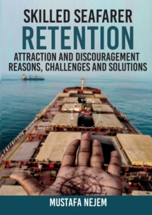 SKILLED SEAFARER RETENTION, ATTRACTION AND DISCOURAGEMENT, REASONS, CHALLENGES & SOLUTIONS