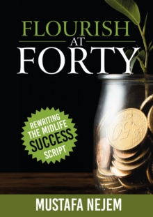 Flourish at Forty : Rewriting the Midlife Success Script