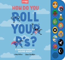 How Do You Roll Your R's? : A Sound Book for Kids to Learn Spanish Vocabulary and Speak with Confidence, Un libro de vocabulario y sonidos en ingles y espanol para ninos de 2 a 5 anos