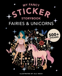 Blue Star Press My Fancy Sticker Storybook, Fairies And Unicorns , 500+ Reusable Dress-up Sticker Book For Kids