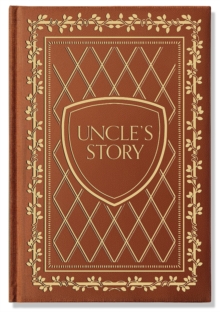 Uncle's Story : A Memory and Keepsake Journal for My Family