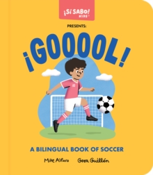GOOOOL!, GOOOOL! : A Soccer Book for Kids (Spanish and English), Un libro de futbol para ninos (espanol e ingles)