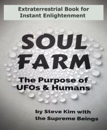 Soul Farm : The Purpose of UFOs & Humans (Nonfiction)