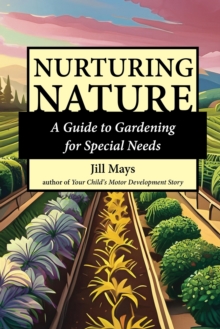 Nurturing Nature : Gardening for Special Needs