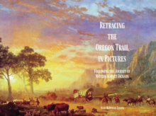 Retracing the Oregon Trail in Pictures: Following the Journey of Matilda Koontz Jackson