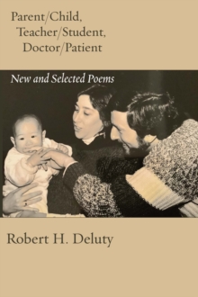 Parent/Child, Teacher/Student, Doctor/Patient : New and Selected Poems