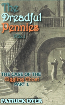 Dreadful Pennies: The Case of the Giggling Ghost Part 1 : The Dreadful Pennies, #1