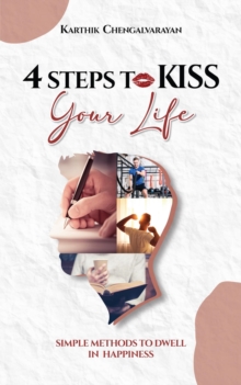 4 STEPS TO KISS YOUR LIFE