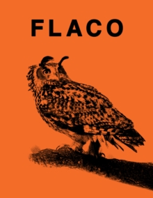 FLACO : The Owl Who Escaped Captivity and Won the Hearts of the World