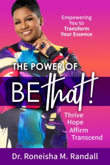 The Power of Be THAT!  Transform, Hope, Affirm, Transcend