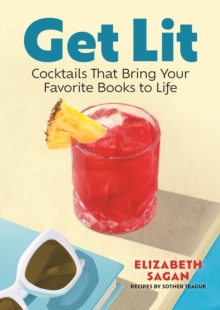 Get Lit : Cocktails That Bring Your Favorite Books to Life