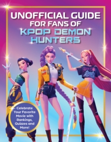 Unofficial Guide for Fans of KPop Demon Hunters