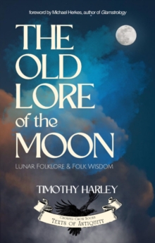 The Old Lore of the Moon : Lunar Folklore & Folk Wisdom
