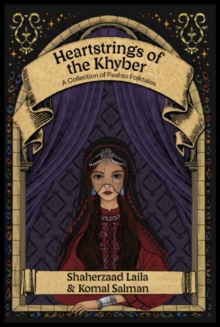 Heartstrings of the Khyber : A Collection of Pashto Folktales