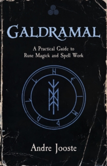 Galdramal : A Practical Guide to Rune Magick and Spell Work