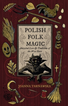 Crossed Crow Books Polish Folk Magic , Ancestral Lore & Traditions Of The West