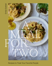 A Meal for Two : Recipes to Treat Your Favorite People