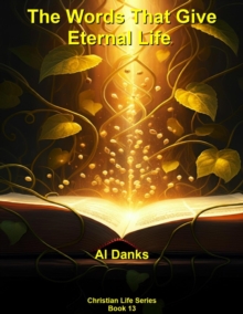 Words That Give Eternal Life : Christian Life Series, #13