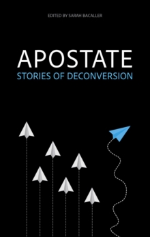 Apostate: Stories Of Deconversion