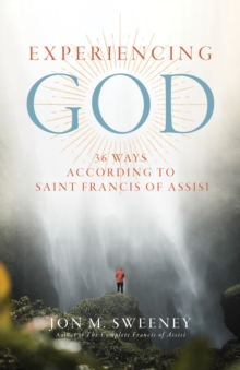 Experiencing God : 36 Ways According to Saint Francis of Assisi
