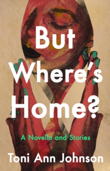 But Where's Home? : A Novella and Stories