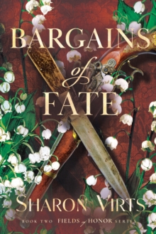 Bargains of Fate : Book Two in the Fields of Honor series