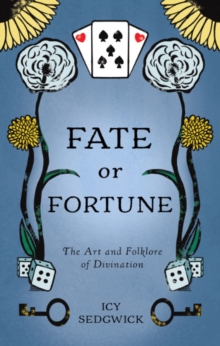 Fate or Fortune : The Art and Folklore of Divination