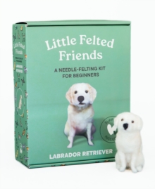 Little Felted Friends: Labrador Retriever : Dog Needle-Felting Beginner Kits with Needles, Wool, Supplies, and Instructions
