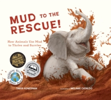 Mud to the Rescue! : How Animals Use Mud to Thrive and Survive
