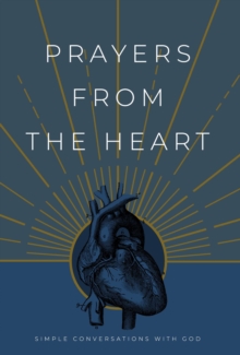 Prayers from the Heart : Simple Conversations with God