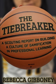 The Tiebreaker : A Scouting Report on Building a Culture for Gamification in Professional Learning