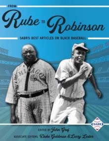 From Rube to Robinson : SABR's Best Articles on Black Baseball