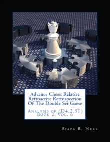 Advance Chess : Relative Retroactive Retrospection of the Double Set Game, Analysis of (D.4.2.51)