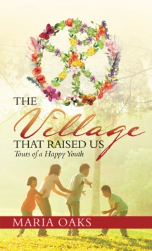 The Village That Raised Us : Tours of a Happy Youth