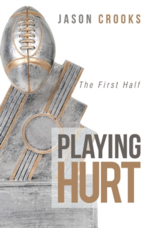 Playing Hurt : The First Half