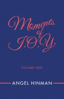 Moments of J.O.Y. : Volume One