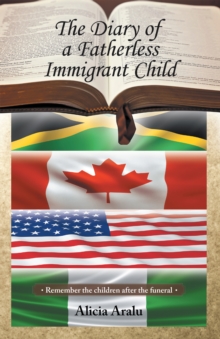 The Diary of a Fatherless Immigrant Child : Remember the Children After the Funeral