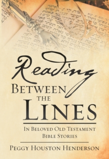 Reading Between the Lines : In Beloved Old Testament Bible Stories