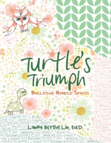 Turtle'S Triumph : Building Hybrid Spaces