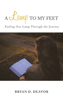 A Lamp to My Feet : Fueling Our Lamp Through the Journey