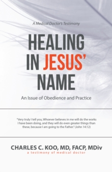 Healing in Jesus' Name : An Issue of Obedience and Practice