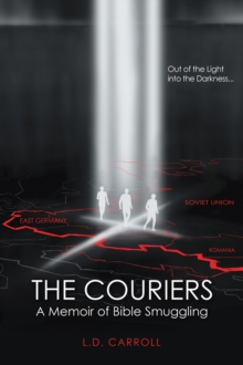 The Couriers : A Memoir of Bible Smuggling