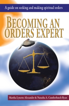 Becoming an Orders Expert : A Guide on Seeking and Making Spiritual Orders