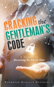 Cracking the Gentleman'S Code : A Guide to Becoming the Job 29 Man