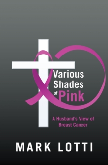 Various Shades of Pink : A Husband'S View of Breast Cancer