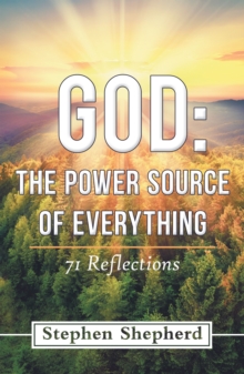 God: the Power Source of Everything : 71 Reflections